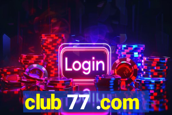 club 77 .com